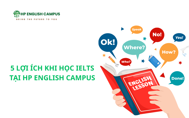 5 lợi ích khi học IELTS tại HP English Campus 1 5 lợi ích khi học IELTS tại HP English Campus