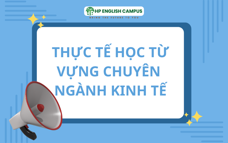 Tip học từ vựng kinh tế tiếng anh