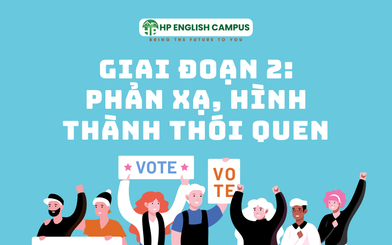 Giai đoạn 2: Phản xạ để hình thành thói quen