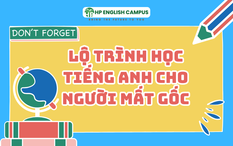 Lộ trình học tiếng anh cho người mất gốc