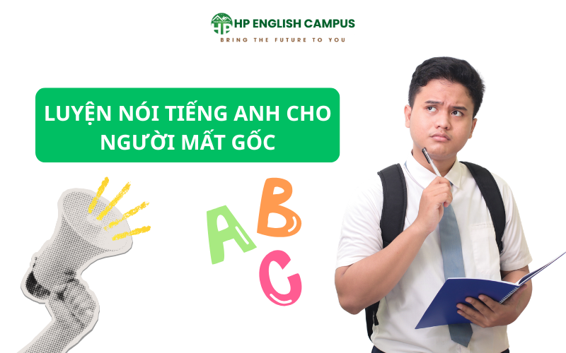 Cách Luyện Nói Tiếng Anh Mỗi Ngày Hiệu Quả Cho Người Mất Gốc 1 Luyện nói tiếng anh cho người bị mất gốc