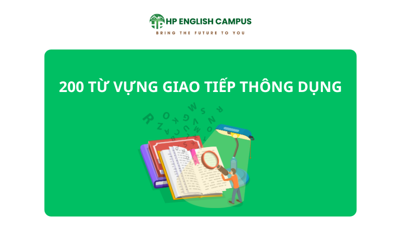 Giới thiệu 200 từ vựng tiếng anh giao tiếp thông dụng nhất