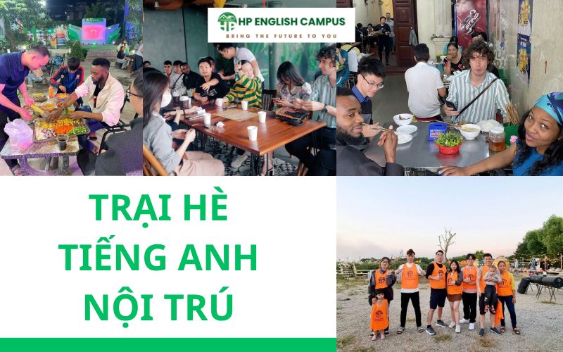 Tiếng Anh nội trú: Giải pháp học giao tiếp hiệu quả trong môi trường 24/7 1 Trại hè Tiếng Anh Nội Trú