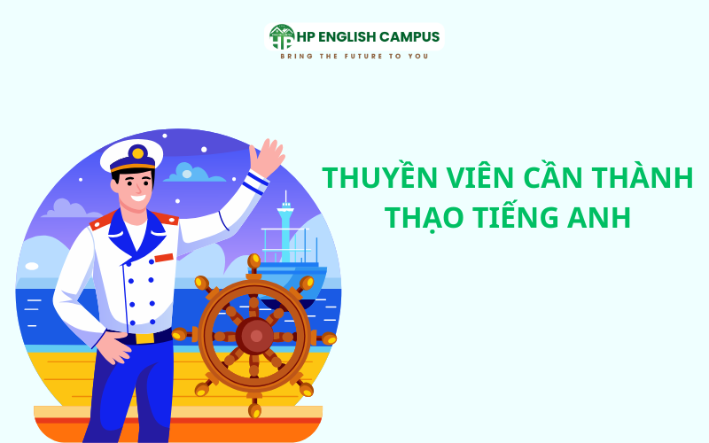 Hội Thoại Thuyền Viên Cơ Bản. Tổng Hợp Mẫu Câu Giao Tiếp Thiết Yếu Nhất 1 Thuyền viên cần thành thạo Tiếng Anh