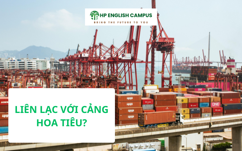 Tình huống: Liên lạc với cảng hoa tiêu