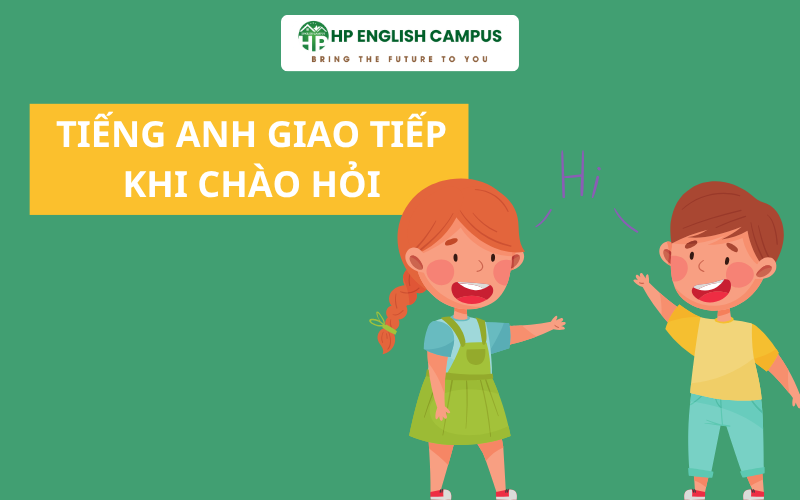 Tiếng Anh giao tiếp khi chào hỏi
