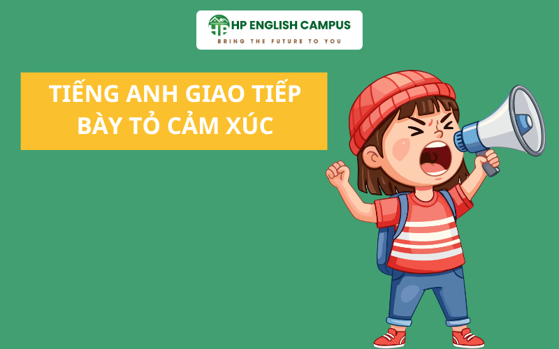 Tiếng Anh giao tiếp để bày tỏ quan điểm và cảm xúc