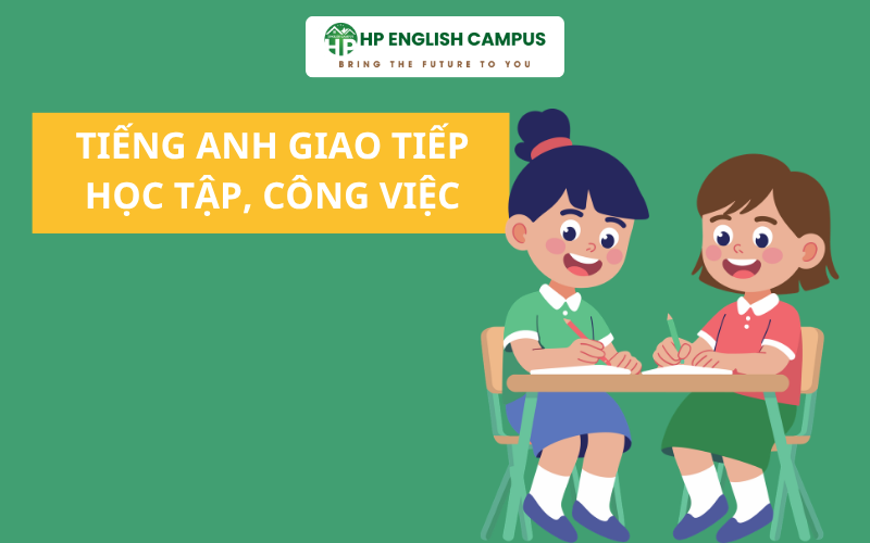 Tiếng anh giao tiếp trong công việc và học tập