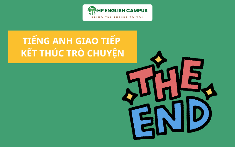 Tiếng anh giao tiếp khi kết thúc cuộc trò chuyện