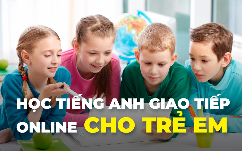 Học tiếng anh giao tiếp online cho trẻ em