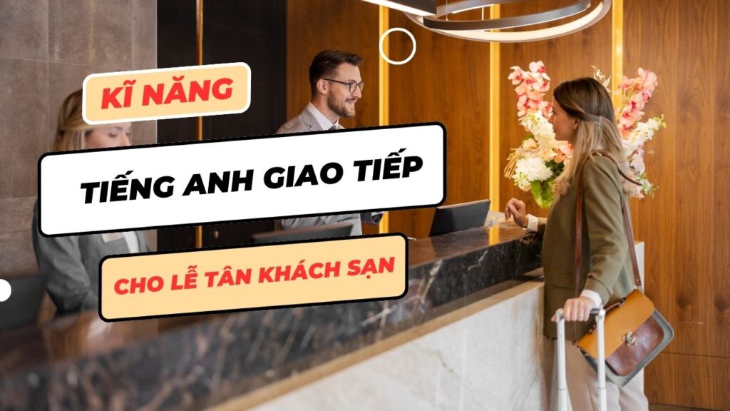 Ky Nang Tieng Anh Giao Tiep Cho Le Tan Khach San