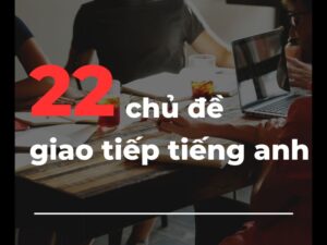 22-chu-de-tieng-anh-giao-tiep