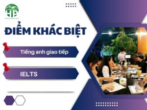 Diem Khac Biet Giua Tieng Anh Giao Tiep va IELTS