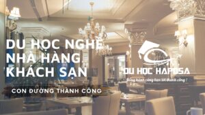 Du học nghề nhà hàng khách sạn: Con đường thành công