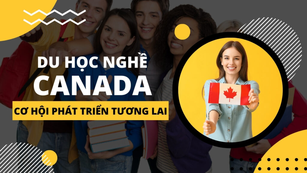 Du học nghề Canada: Cơ hội phát triển tương lai