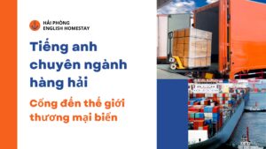 Tiếng Anh chuyên ngành hàng hải: Cổng đến thế giới thương mại biển