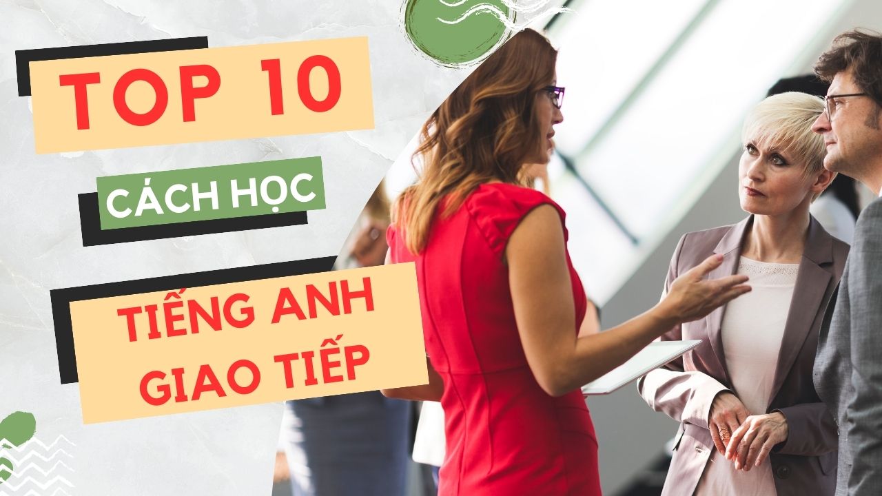 top 10 cach hoc tieng anh giao tiep