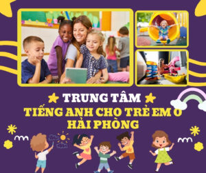 Trung tâm tiếng anh cho trẻ em Hải Phòng