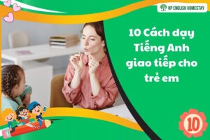 10 Cách dạy Tiếng Anh giao tiếp cho trẻ em