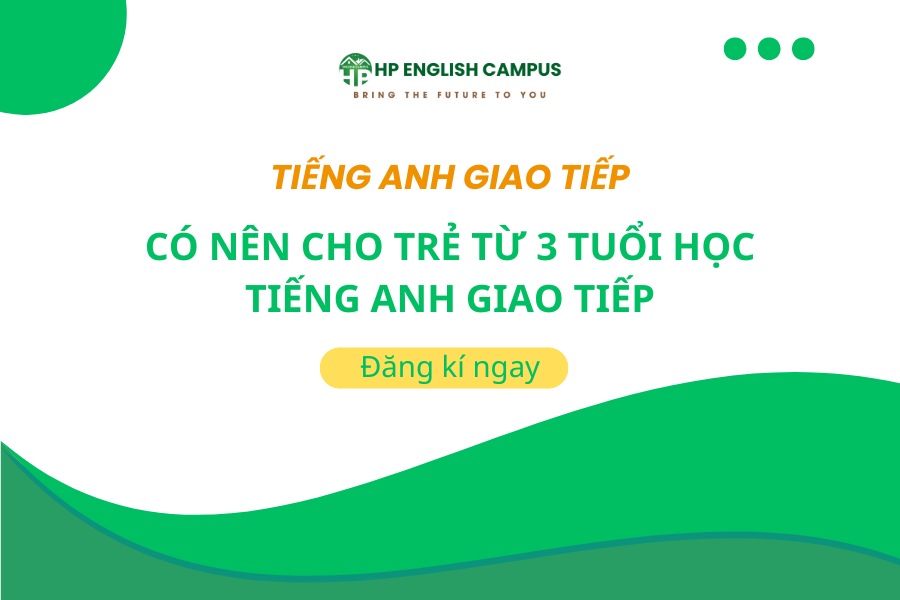 Có nên cho bé từ 3 tuổi học tiếng anh giao tiếp