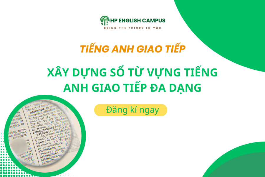 XÂY DỰNG SỔ TỪ VỰNG TIẾNG ANH GIAO TIẾP ĐA DẠNG