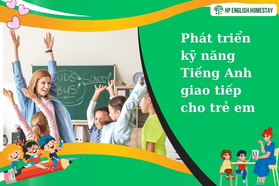 Phát triển kỹ năng Tiếng Anh giao tiếp cho trẻ em