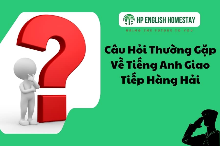 Câu Hỏi Thường Gặp Về Tiếng Anh Giao Tiếp Hàng Hải