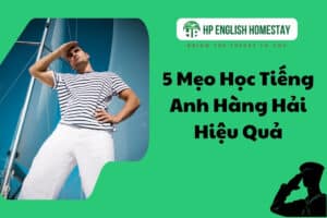 5 Mẹo Học Tiếng Anh Hàng Hải Hiệu Quả