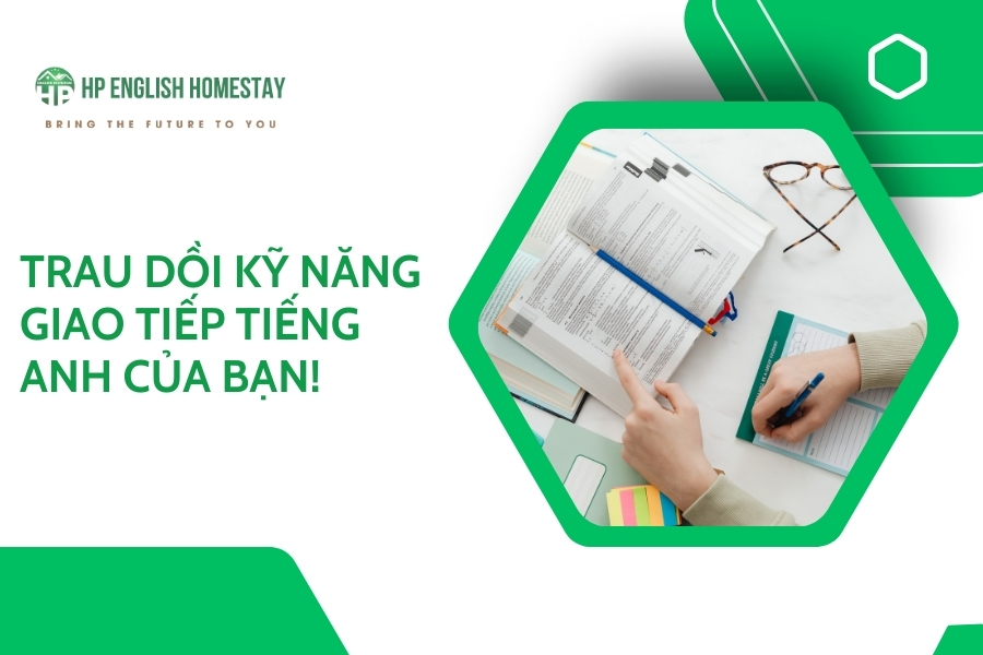 Trau dồi kỹ năng giao tiếp tiếng Anh của bạn!