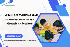 4 sai lầm thường gặp khi học tiếng Anh giao tiếp lớp 6