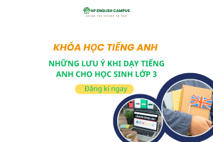 Những lưu ý khi dạy tiếng anh cho học sinh lớp 3