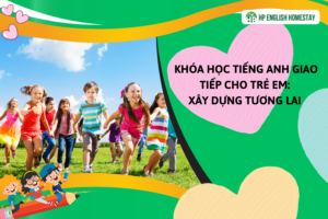 Khóa học tiếng Anh giao tiếp cho trẻ em: Xây dựng tương lai