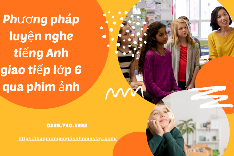 Phương pháp luyện nghe tiếng Anh giao tiếp lớp 6 qua phim ảnh