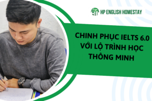 Chinh phục IELTS 6.0 với lộ trình học thông minh