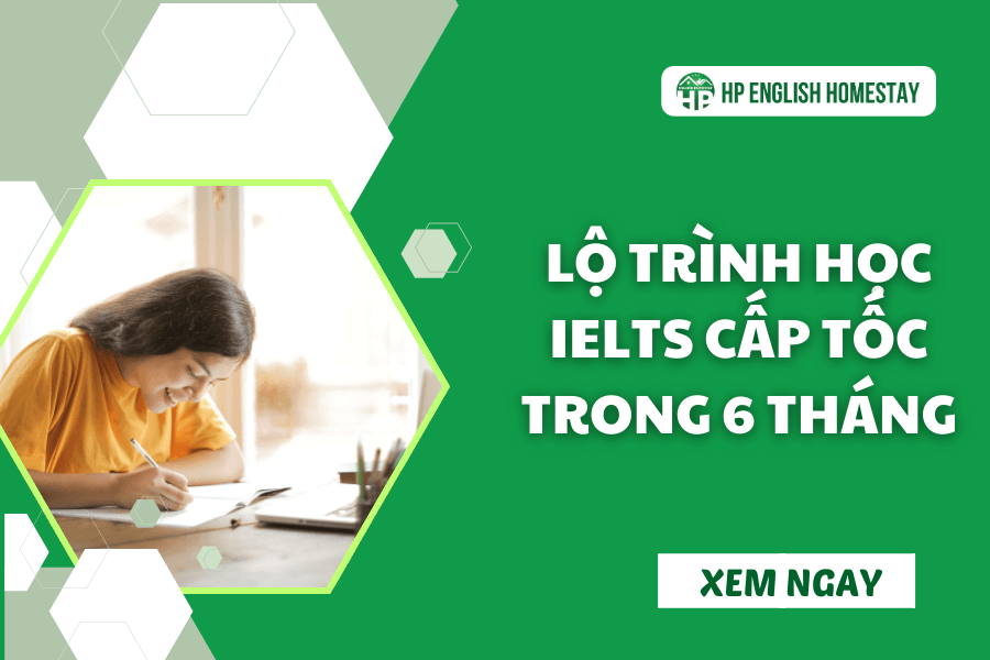 Lộ trình học IELTS cấp tốc đạt điểm cao trong vòng 6 tháng