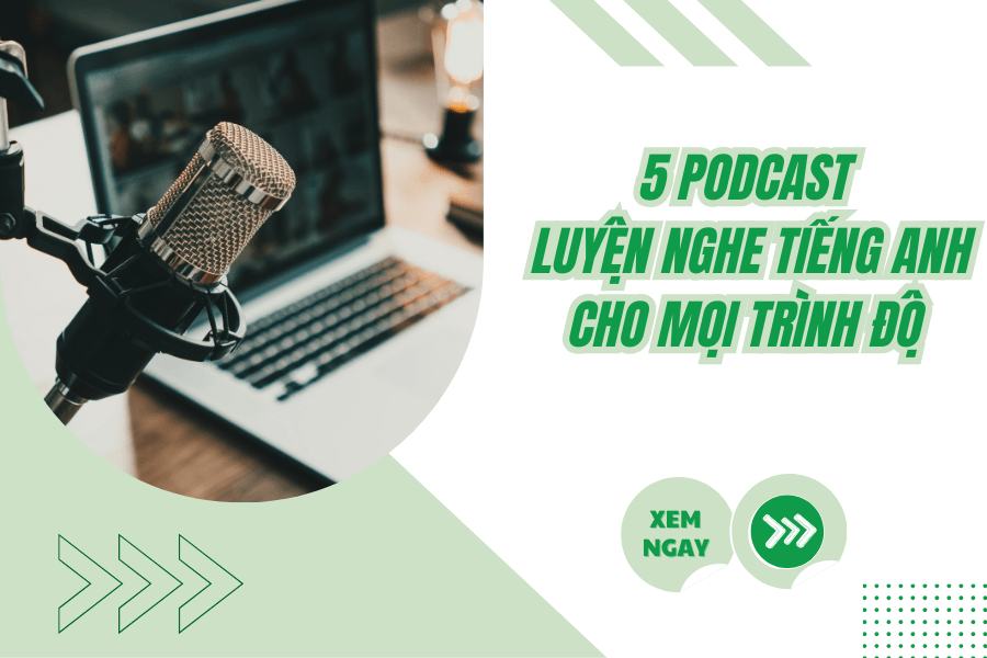 5 Podcast luyện nghe tiếng Anh hữu ích cho mọi trình độ