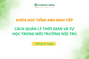 Cách quản lý thời gian và tự học trong môi trường nội trú
