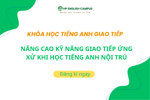 Nâng cao kỹ năng giao tiếp ứng xử khi học tiếng Anh nội trú