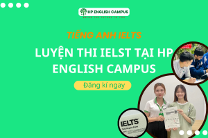 Những điều cần biết khi luyện thi IELTS tại HP English Campus