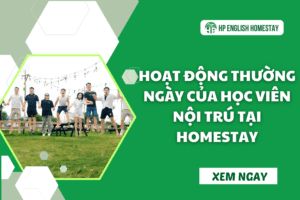 Khám phá hoạt động thường ngày của học viên nội trú tại Homestay