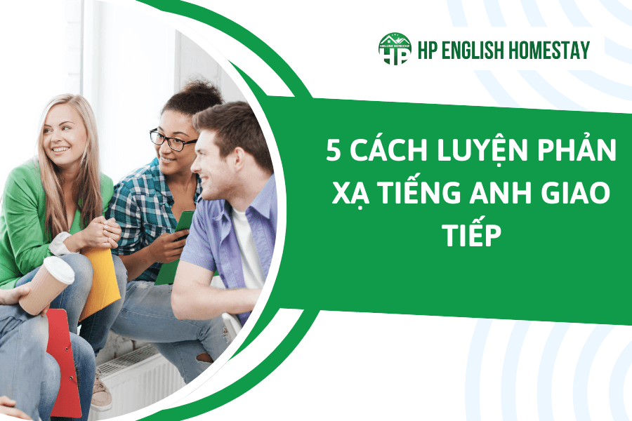 5 cách luyện phản xạ tiếng Anh giao tiếp