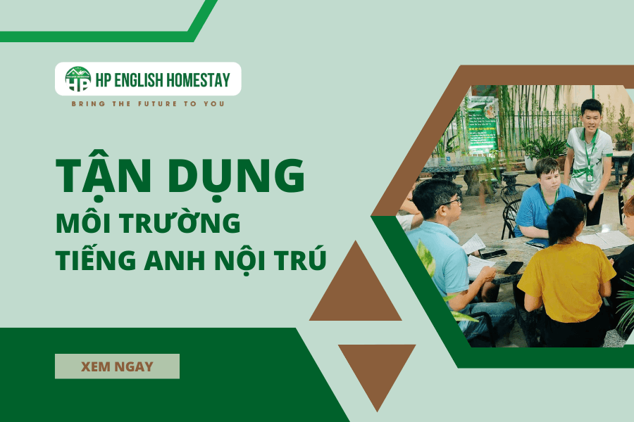 Cách tận dụng môi trường tiếng Anh nội trú dành cho người đi làm