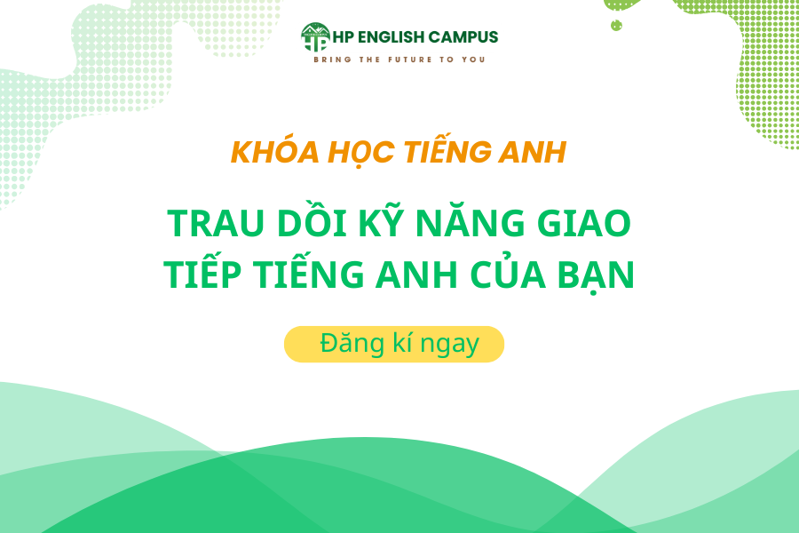 Trau dồi kỹ năng giao tiếp tiếng anh