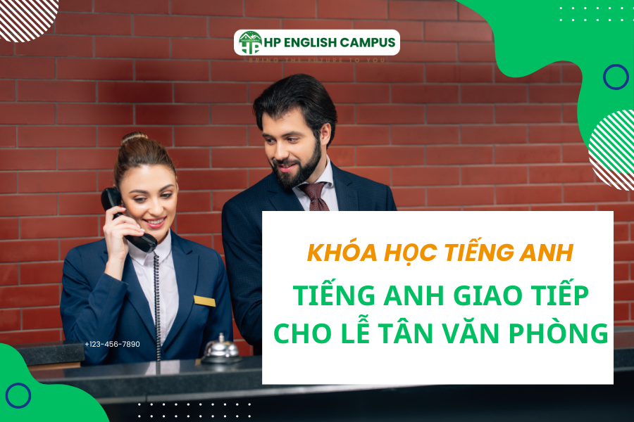 Tiếng anh giao tiếp cho lễ tân văn phòng
