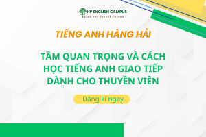 Tầm quan trọng và cách học tiếng anh giao tiếp thuyền viên