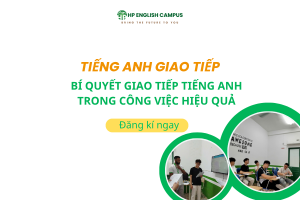 Bí quyết giao tiếp Tiếng Anh trong công việc hiệu quả