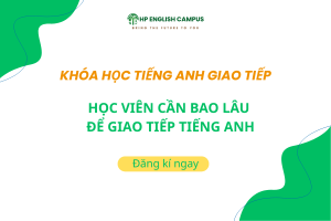 Học viên cần bao lâu để giao tiếp tiếng anh