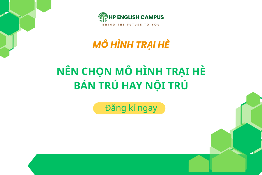 Nên chọn mô hình trại hè nội trú hay bán trú