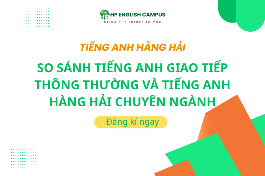 So Sánh Tiếng Anh Giao Tiếp Thông Thường Và Tiếng Anh Hàng Hải Chuyên Ngành