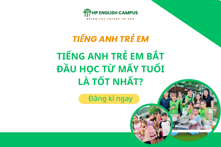 Tiếng Anh Trẻ Em Bắt Đầu Học Từ Mấy Tuổi Là Tốt Nhất?